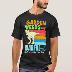 Gardening 4\Lawn Care Landscaping Garden Weeds Are T-Shirt