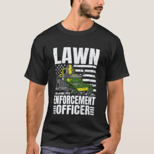 Gardening 4\Lawn Enforcement Officer Landscaper Ga T-Shirt