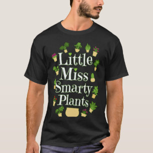 Gardening 4\Little Miss Smarty Plants Gardener Gar T-Shirt