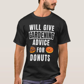 Gardening Advice For Doughnut Garden Accessories F T-Shirt