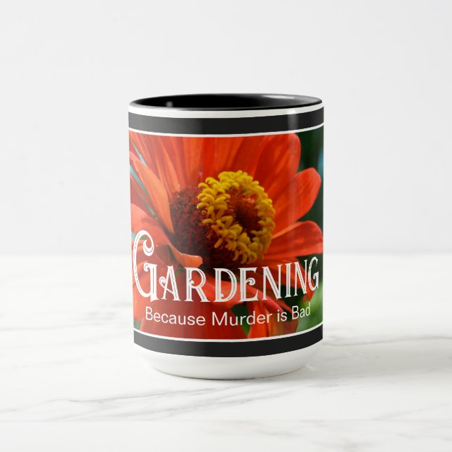 Gardening - Because Murder is Bad funny saying  Mug (Center)