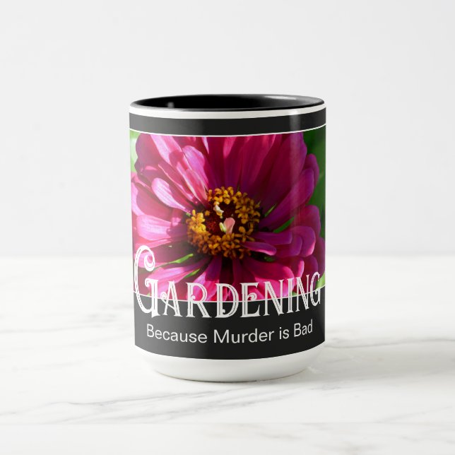 Gardening - Because Murder is Bad funny saying  Mug (Center)