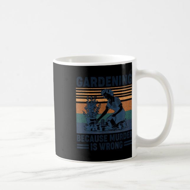 Gardening Because Murder Is Wrong Funny Plant Love Coffee Mug (Right)