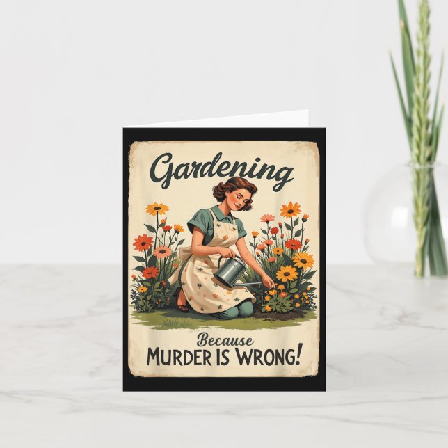 Gardening Because Murder Is Wrong Gardening Garden Card (Front)