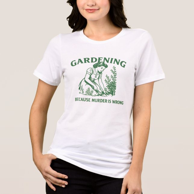 Gardening Because Murder is Wrong Tri-Blend Shirt (Front)