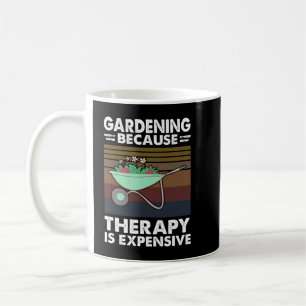 Gardening Because Therapy Is Expensive Coffee Mug