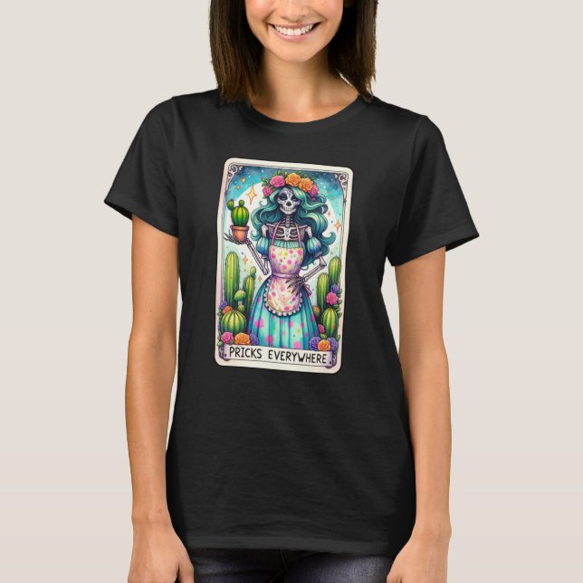 Gardening Cactus Funny Tarot Card Pricks Everywher T-Shirt (Front)