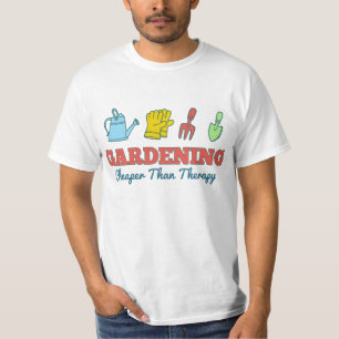Gardening Cheaper Than Therapy T-Shirt