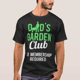 Gardening Dad Gardener No Membership Required T-Shirt