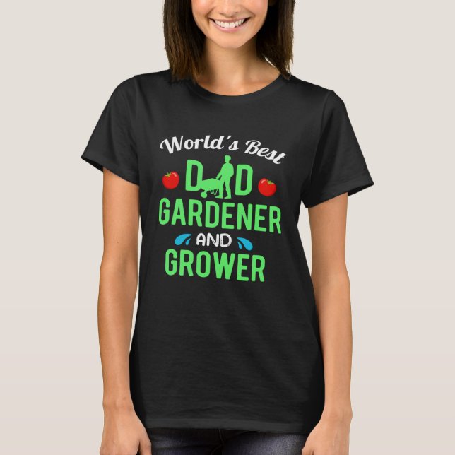 Gardening Dad Gardener Worlds Best T-Shirt (Front)