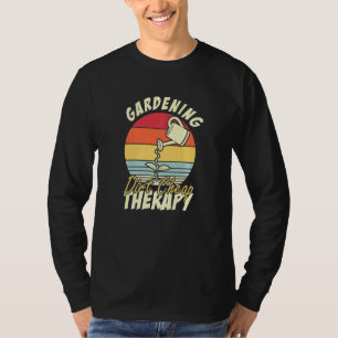 Gardening Dirt Cheap Therapy Gardening T-Shirt