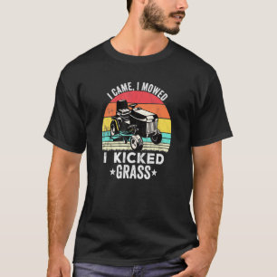 Gardening I Came I Mowed I Kicked Grass T-Shirt