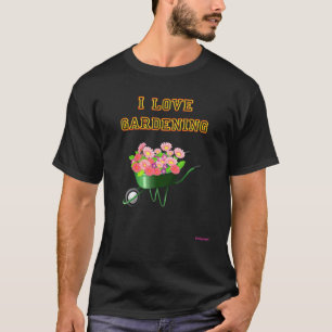 Gardening I Love Gardening T-Shirt