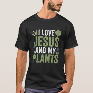 Gardening I Love Jesus And My Plants Gardener Wome T-Shirt