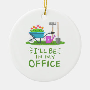 Gardening - I'll Be In My Office Ceramic Tree Decoration