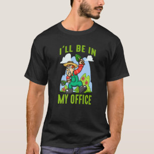 Gardening I'll Be In My Office Men Gardener Garden T-Shirt