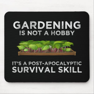 Gardening Is a Post-Apocalyptic Survival Skill Mouse Pad