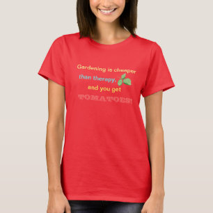 Gardening is Cheaper t-shirt