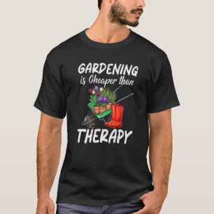 Gardening Is Cheaper Than Is Therapy  Plant Whispe T-Shirt