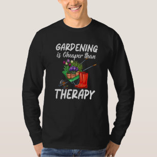 Gardening Is Cheaper Than Is Therapy  Plant Whispe T-Shirt