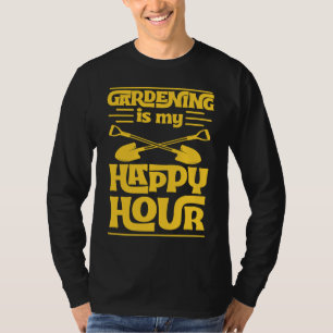 Gardening Is My Happy Hour Funny Cute Gardener Lov T-Shirt