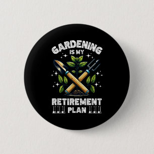 Gardening Is My Retirement Plan Funny For Garden L 6 Cm Round Badge