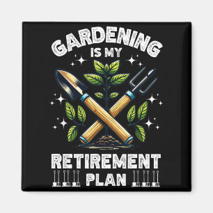 Gardening Is My Retirement Plan Funny For Garden L Magnet