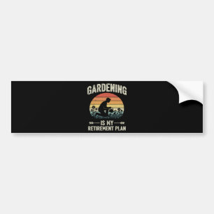 Gardening Is My Retirement Plan Vintage Bumper Sticker