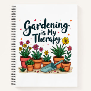 Gardening Is My Therapy Gardener Gardening Plant T Notebook