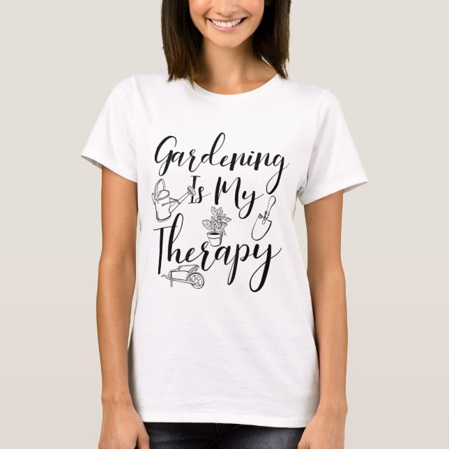 Gardening is My Therapy Gardeners Garden Lover Gif T-Shirt (Front)