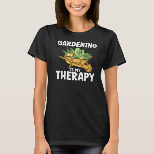 Gardening is My Therapy Gardening Saying For Garde T-Shirt