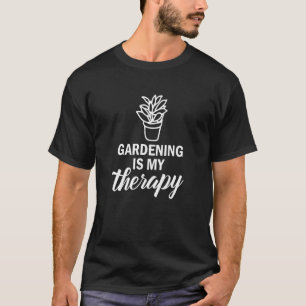 Gardening Is My Therapy Plant Lover T-Shirt