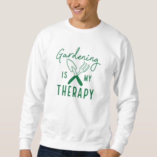 Gardening Is My Therapy Sweatshirt (Front)