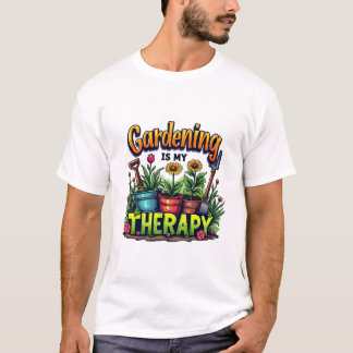 Gardening is my therapy T-Shirt