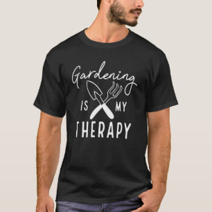 Gardening Is My Therapy T-Shirt