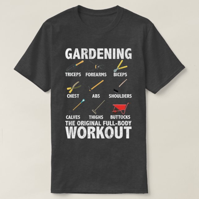 Gardening is the original fullbody workout quote f T-Shirt (Design Front)