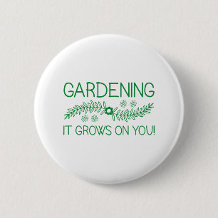 Gardening It Grows On You 6 Cm Round Badge