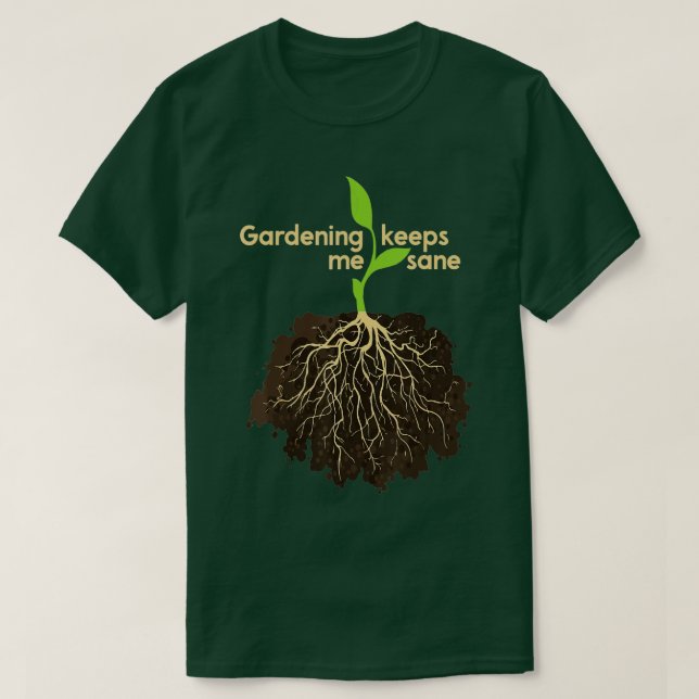 Gardening Keeps Me Sane T Shirt Nature Lover TShir (Design Front)