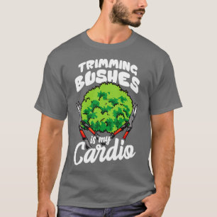 Gardening Landscaping Funny Bush Trimming T-Shirt