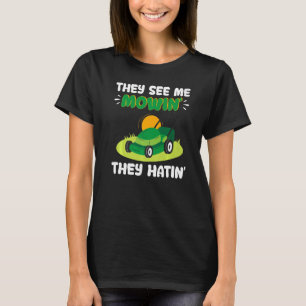 Gardening Lawn Mower Gardener They See Me Mowin T T-Shirt