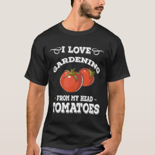 Gardening Love Garden Pun Growing Tomatoes T-Shirt
