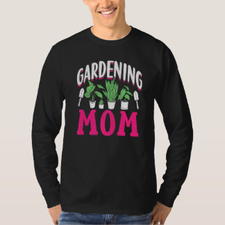 Gardening Mum Gardener Garden Mother Mummy Mama Mo T-Shirt