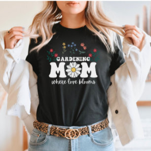 Gardening Mum: Where Love Blooms mother's day T-Shirt