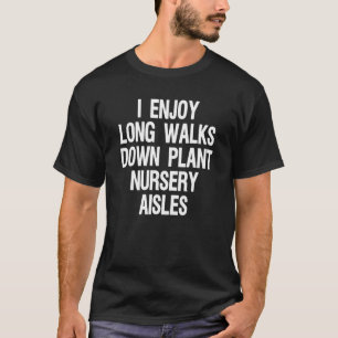 Gardening Plant Gardener Mum I Enjoy Long Walks T-Shirt