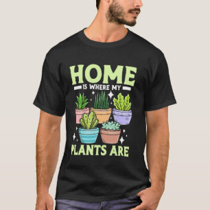 Gardening Potted Plant Cactus Succulent Home Is Wh T-Shirt