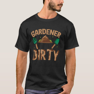 Gardening Potted Plant Pun Gardener With Dirty Tho T-Shirt