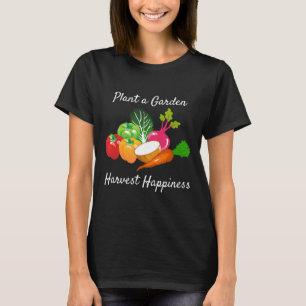Gardening Quote  Garden Vegetables Harvest Happine T-Shirt