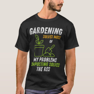 Gardening solves most of my problems Gardening Cus T-Shirt