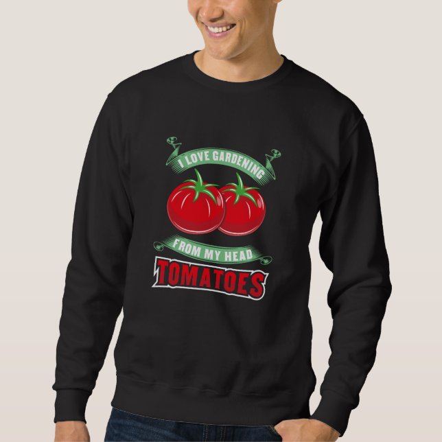 Gardening Tomatoes Sweatshirt (Front)