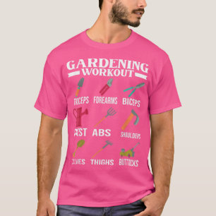 gardening workout muscles garden tools gardener gy T-Shirt